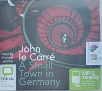 A Small Town in Germany written by John Le Carre performed by Michael Jayston on MP3 CD (Unabridged)